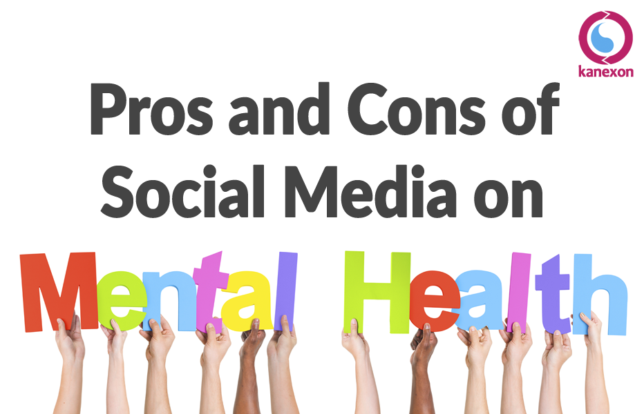 Pros And Cons Of Social Media On Mental Health Kanexon