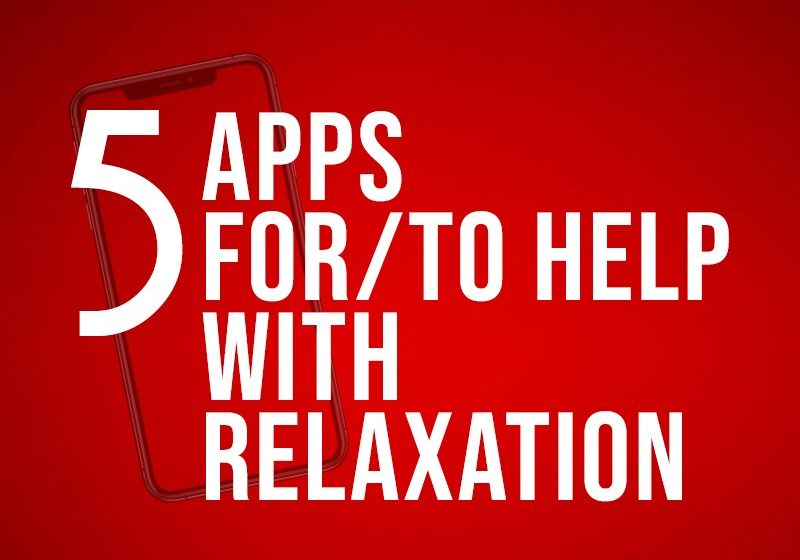  5 Apps to Help with Relaxation