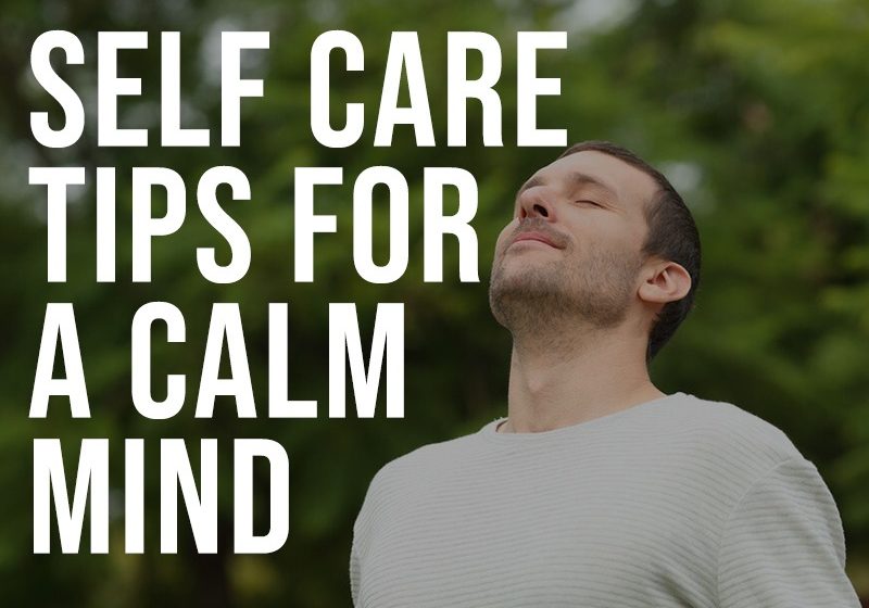  Self Care Tips for a Calm Mind