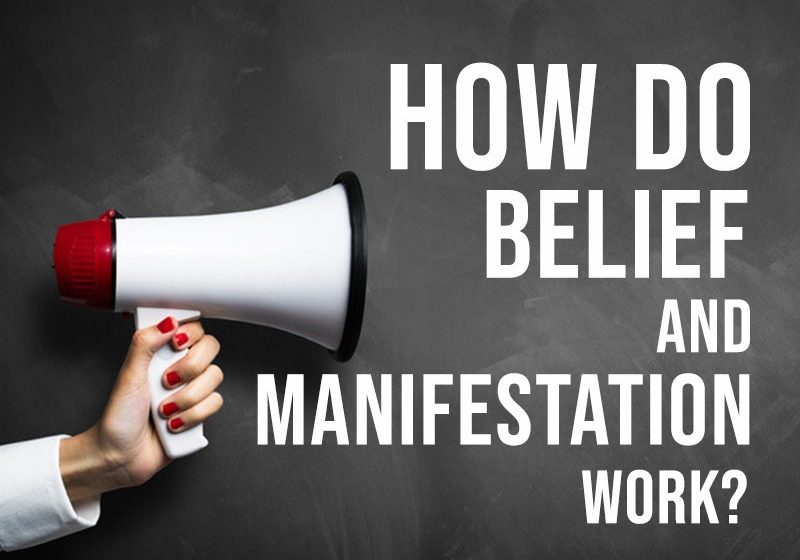  How Do Belief and Manifestation Work?