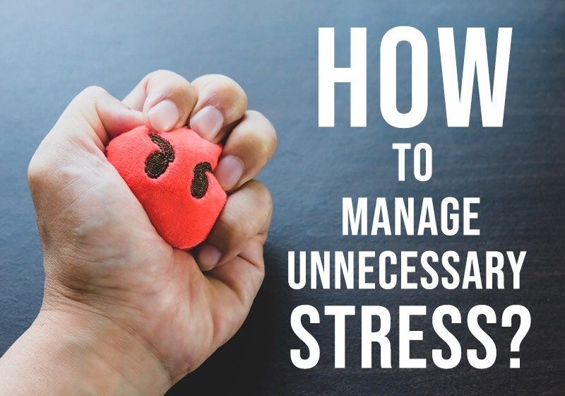  How to Manage Unnecessary Stress?