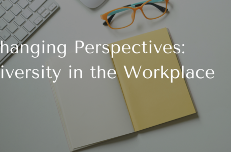 Changing Perspectives: Diversity in the Workplace