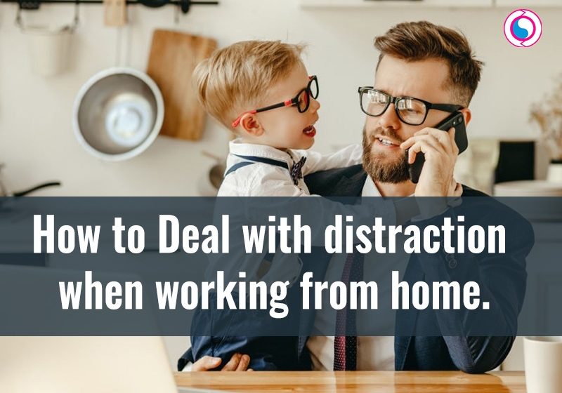  Top 5 Ways to Deal with Distraction When Working from Home
