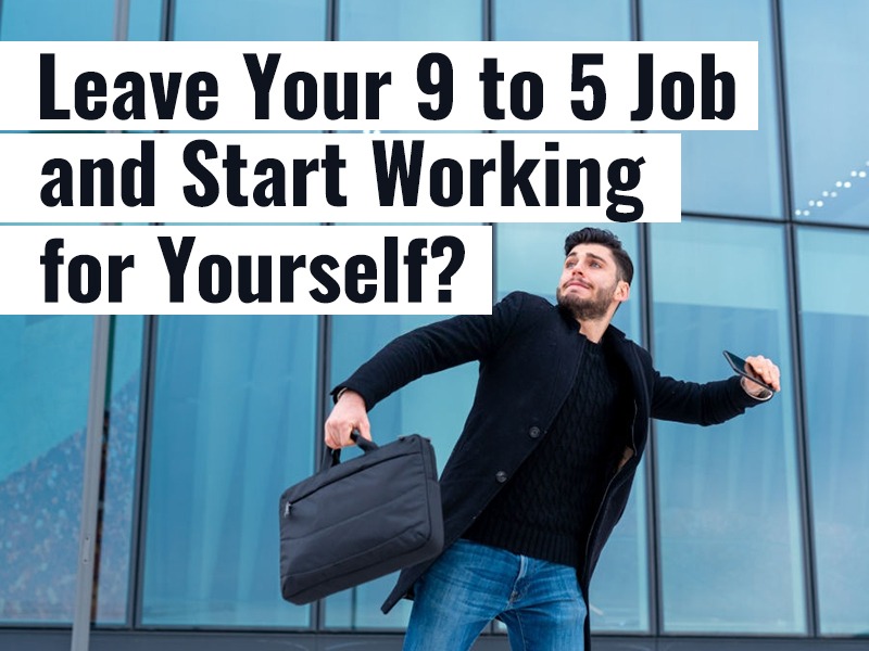 how-to-leave-your-9-to-5-job-and-start-working-for-yourself-kanexon