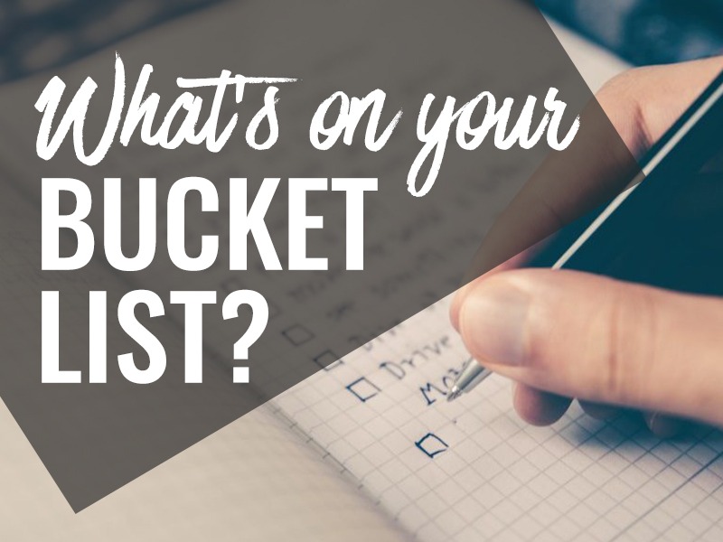 What’s on Your Bucket List? Kanexon Blog