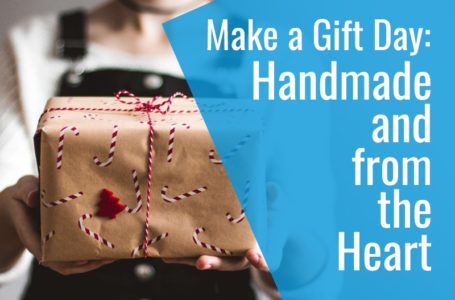 Make a Gift Day: Handmade and from the Heart