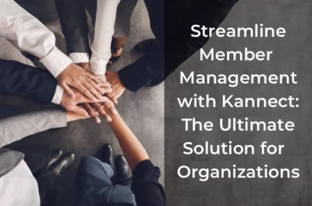 Streamline Member Management with Kannect: The Ultimate Solution for Organizations